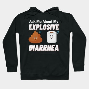 Ask Me About My Explosive Diarrhea Hoodie